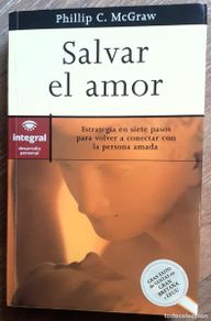 Libros de segunda mano: SALVAR EL AMOR. Phillip McGraw. INTEGRAL